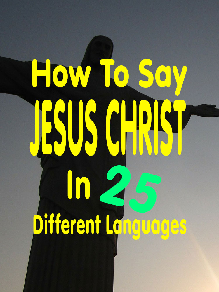 How To Say JESUS CHRIST In 25 Different Languages Elijah Notes