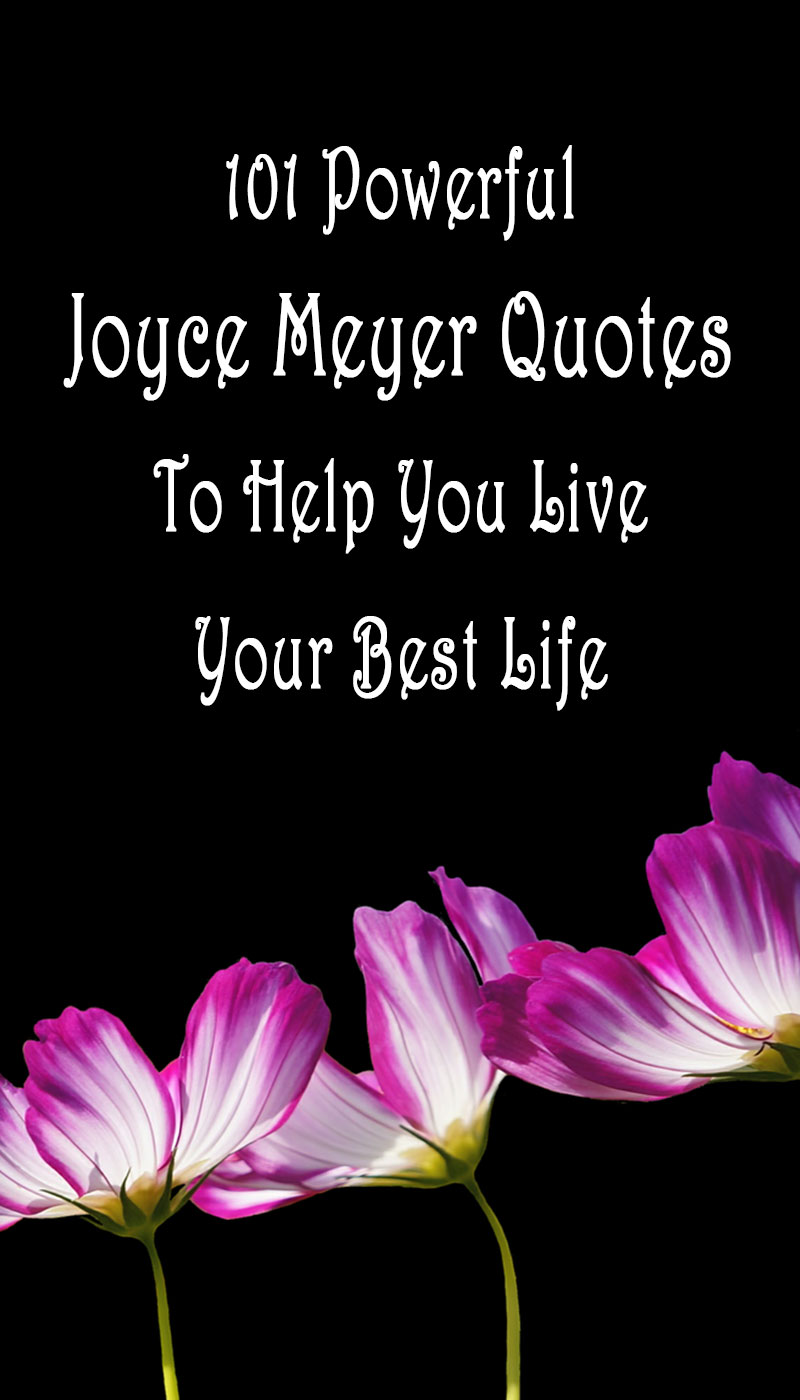 101 Powerful And Motivational Joyce Meyer Quotes Elijah Notes