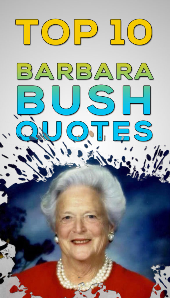 Top 10 Inspirational And Notable Barbara Bush Quotes - Elijah Notes